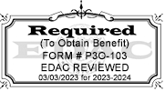 Required (To Obtain Benefit). Form #P3O-103. EDAC REVIEWED. 03/03/2023 for 2023-2024.