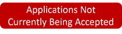 Applications Not Currently Being Accepted