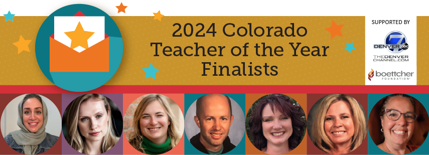 2024 Colorado Teacher of the Year. Supported by Denver 7 and boettcher foundation