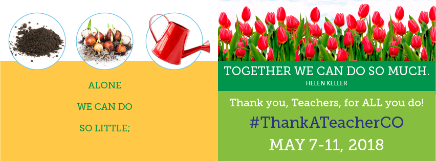 Alone we can do so little; together we can do so much. Helen Keller. Thank you, teachers, for all you do! #ThankATeacherCO May 7-11, 2018