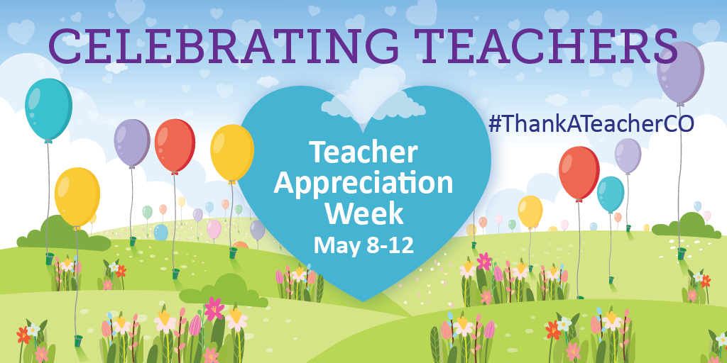 Celebrating teachers Teacher Appreciation Week May 8-12, #ThankATeacherCO