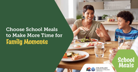 parent and child sitting at table with food. Text Choose School Meals to Make More Time for Family Moments.
