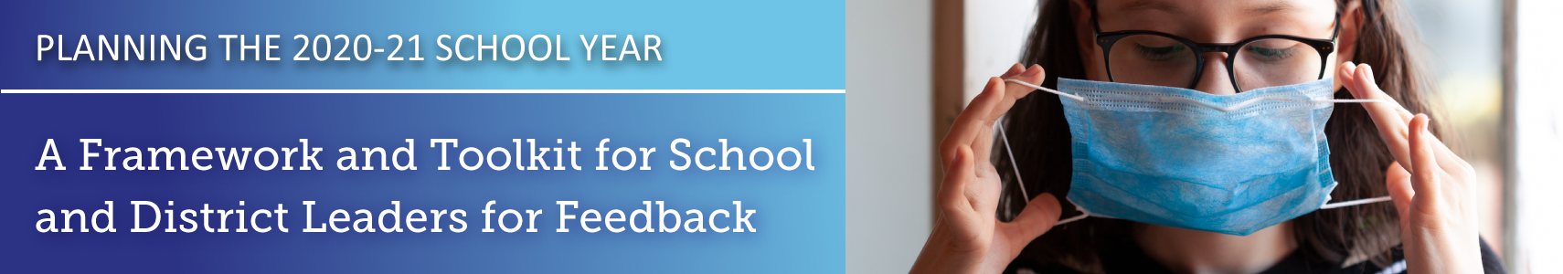 Planning the 2020-21 School Year. A Framework and Toolkit for School and District Leaders for Feedback