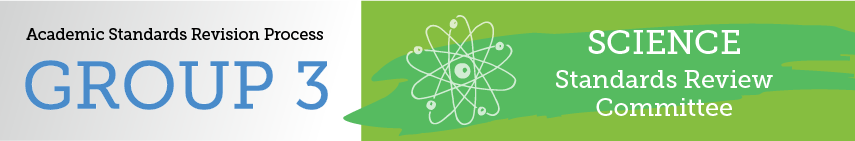 Academic Standards Revision Group 3 Science Standards Review Committee