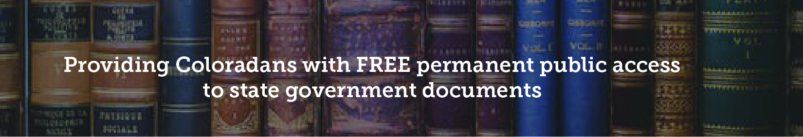 Providing Coloradans with FREE permanent public access to state government documents