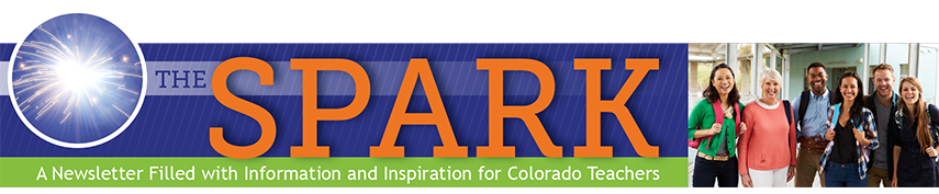 The Spark. A newsletter filled with information and inspiration for Colorado teachers.