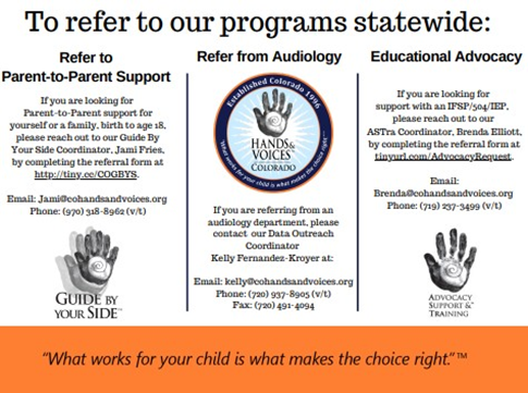 Refer to Parent-to-Parent Support If you are looking for Parent-to-Parent support for yourself or a family, birth to age 18, please reach out to our Guide By Your Side (GBYS) Coordinator, Jamie Fries, by completing the GBYS referral form  Contact Jamie by email or phone.  Refer from Audiology If you are referring from an audiology department please contact our Data Outreach Coordinator Kelly Fernandez-Kroyer via email, phone or fax. Educational Advocacy If you are looking for support with an IFSP/504/IEP   
