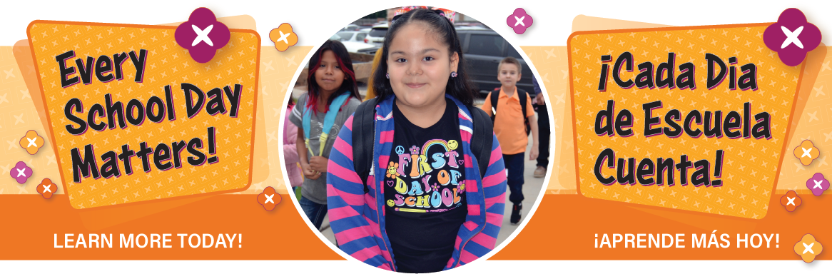 Every School Day Matters! Learn More Today! | ¡Cada Día de Escuela Cuenta! ¡Aprende Más Hoy!