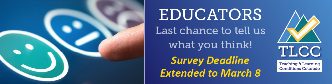 Educators tell us what you think! TLCC Survey extended to March8.. TLCC Teaching and Learning Conditions Colorado logo