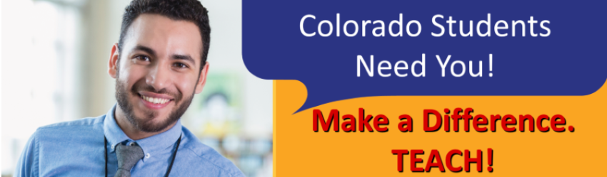 male teacher with text Colorado Students Need You! Make a difference. Teach.