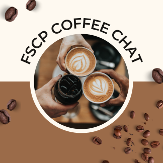 Three hands clinking coffee cups with the words FSCP Coffee Chats and coffee beans sprinkled around the edges.